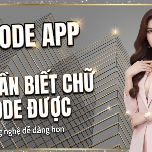 TỰ CODE APP – DÀNH CHO DÂN KHÔNG CHUYÊN