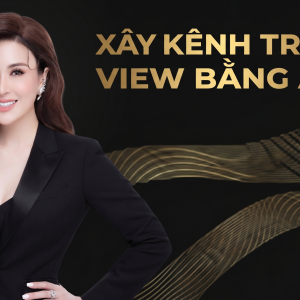 XÂY KÊNH TRIỆU VIEW BẰNG AI